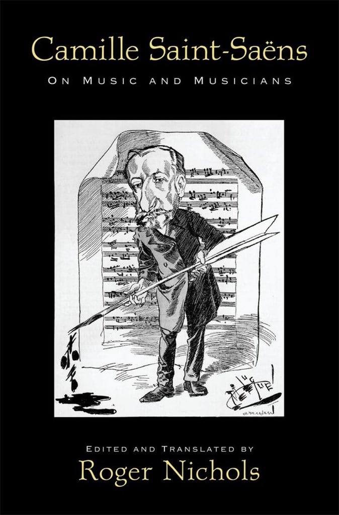 Camille Saint-Saens On Music and Musicians