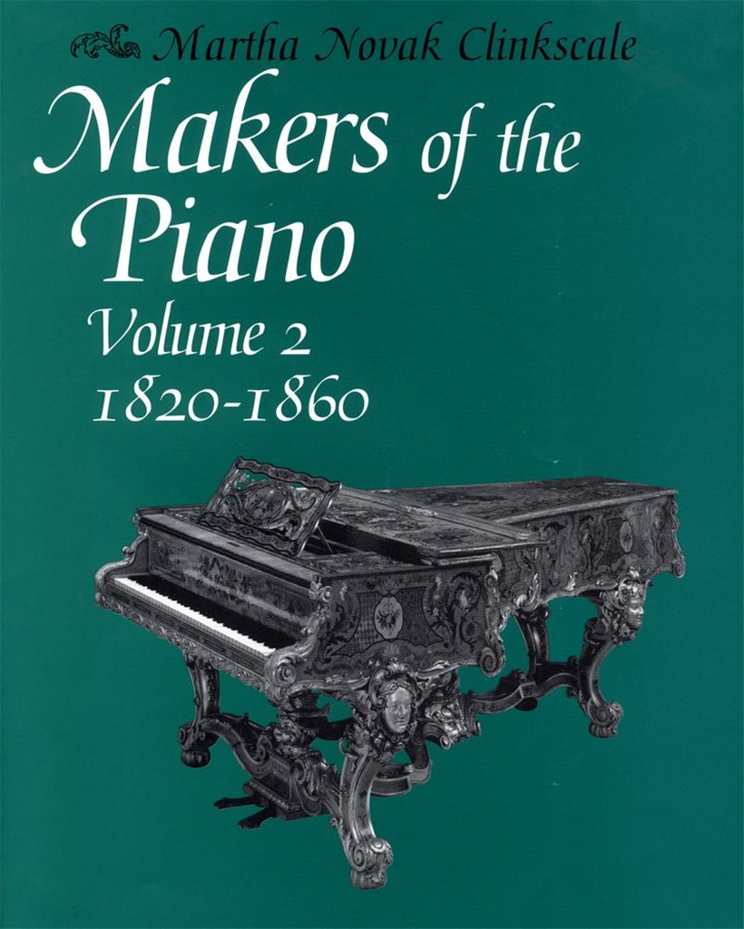 Makers Of The Piano, Volume 2: 1820-1860