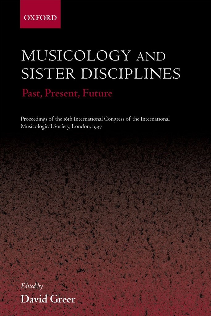 Musicology and Sister Disciplines Past, Present