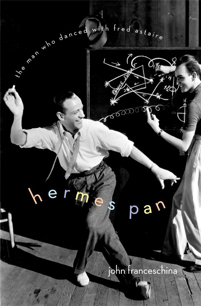 Hermes Pan The Man Who Danced with Fred Astaire
