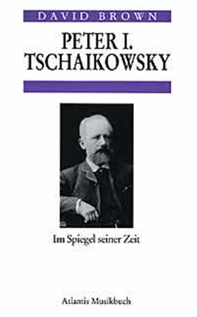 Peter I. Tschaikowsky im Spiegel seiner Zeit
