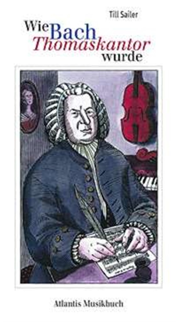 Wie Bach Thomaskantor wurde
