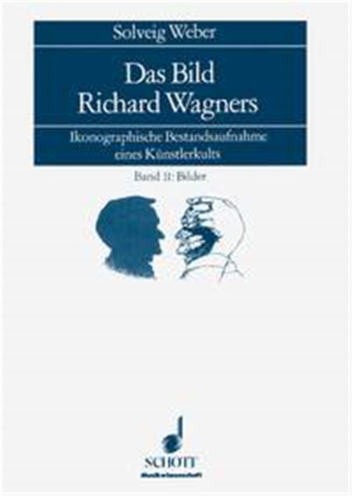 Das Bild Richard Wagners I: Text, Band II: Bilder