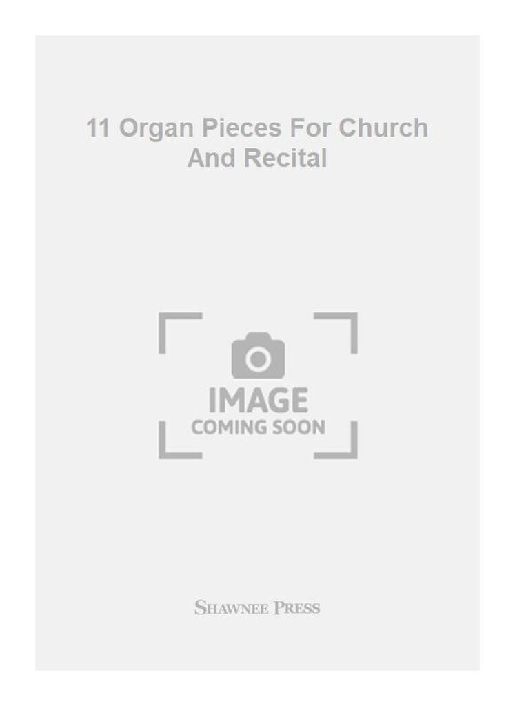 11 Organ Pieces For Church And Recital