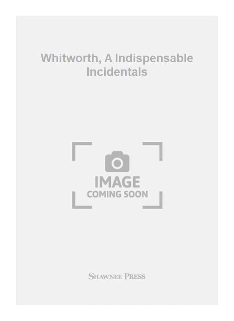 Whitworth, A Indispensable Incidentals