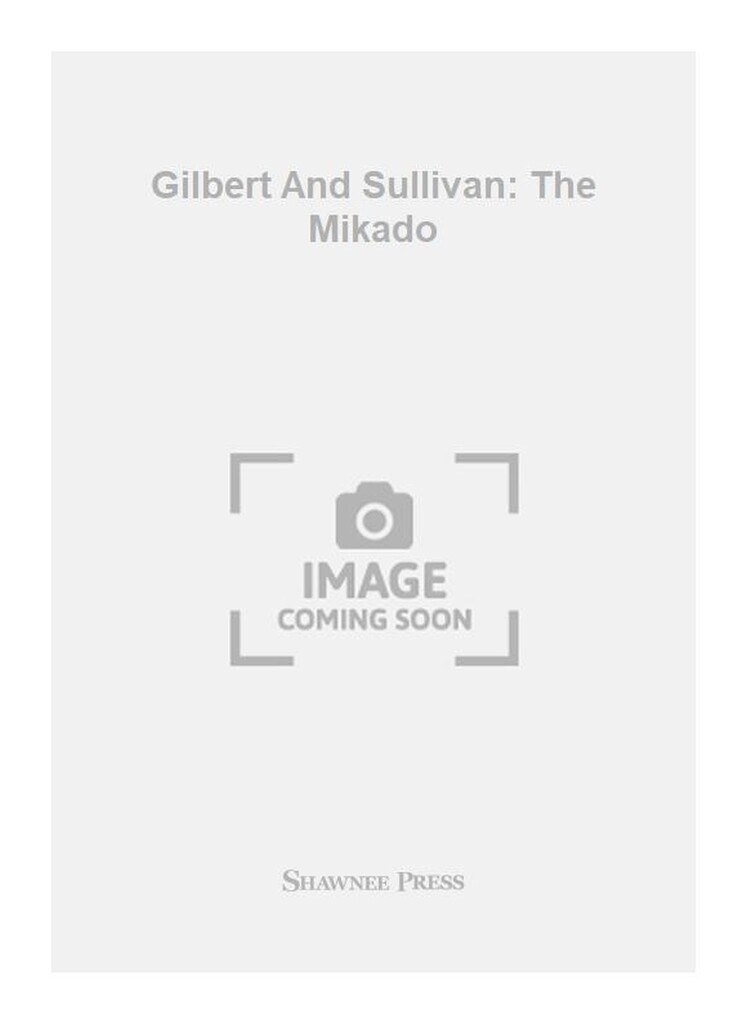 Gilbert And Sullivan: The Mikado