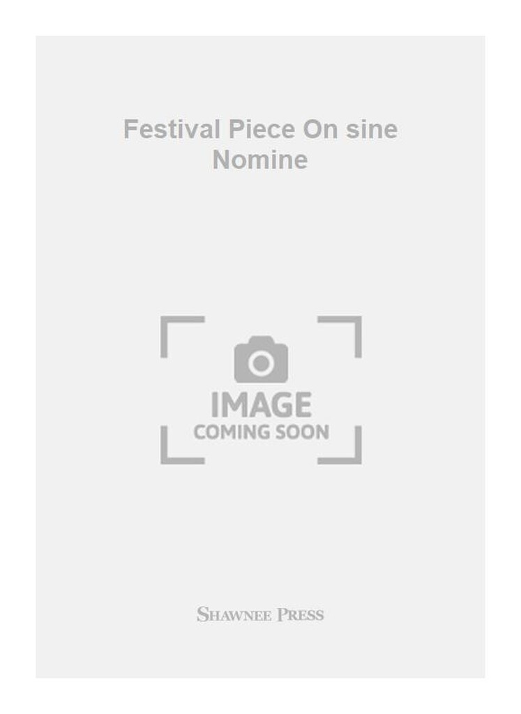 Festival Piece On sine Nomine