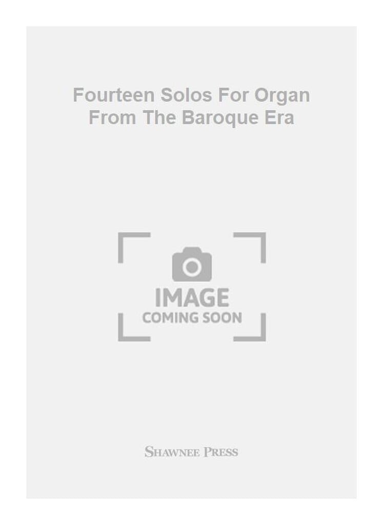 Fourteen Solos For Organ From The Baroque Era