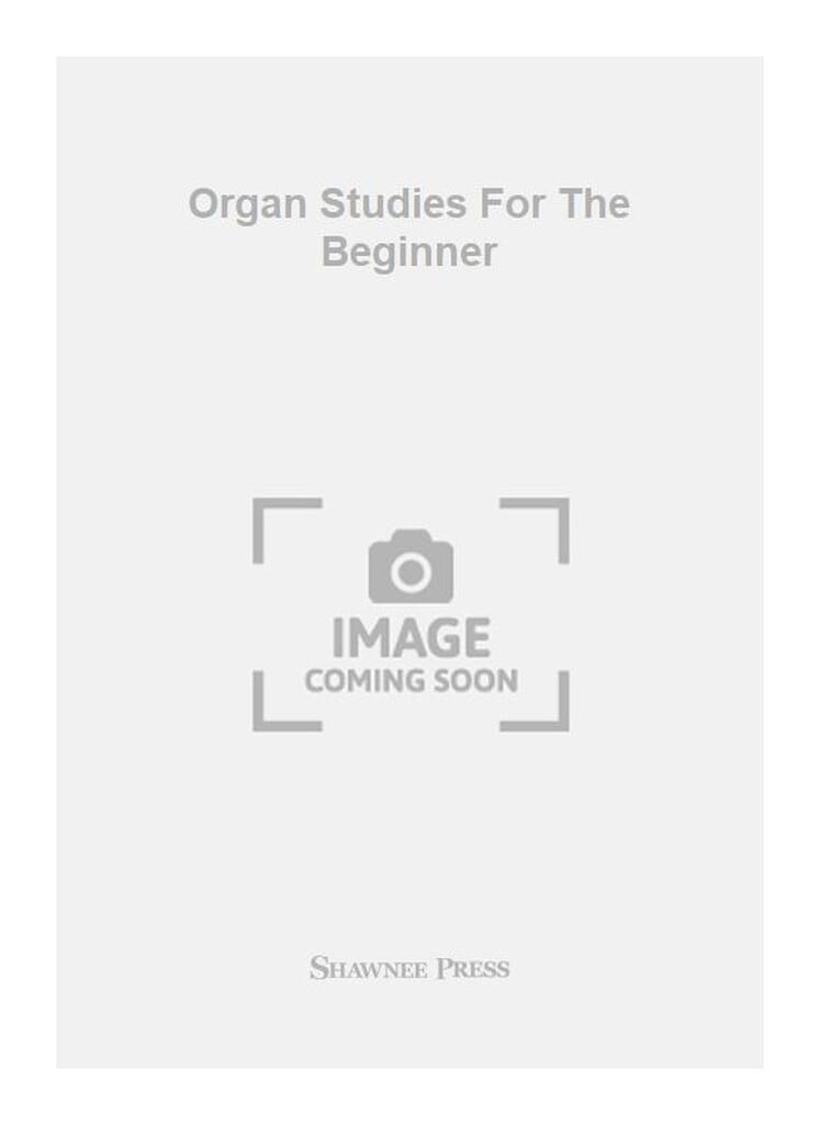 Organ Studies For The Beginner
