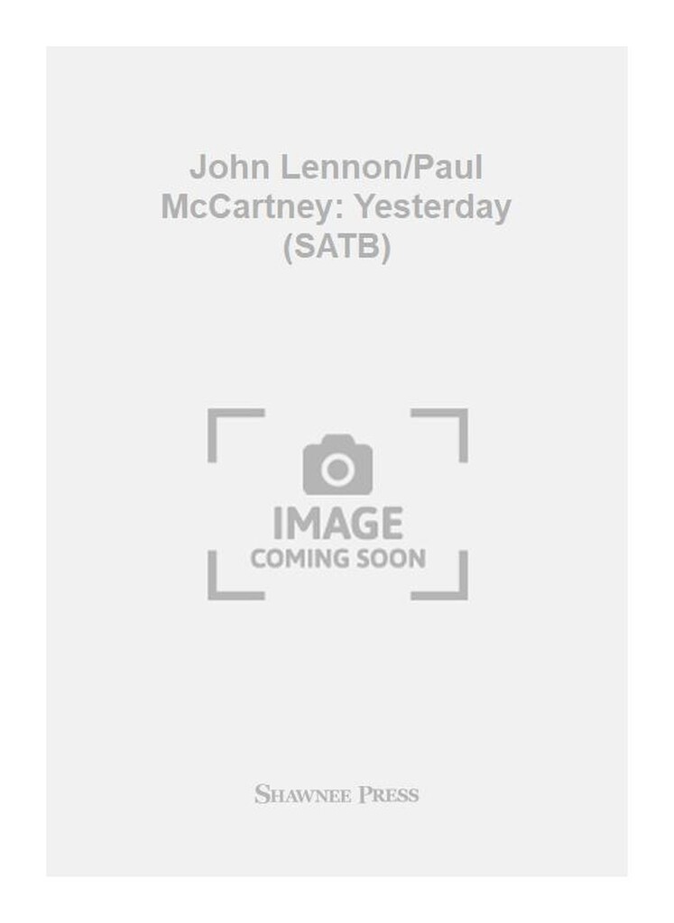 John Lennon/Paul McCartney: Yesterday (SATB)