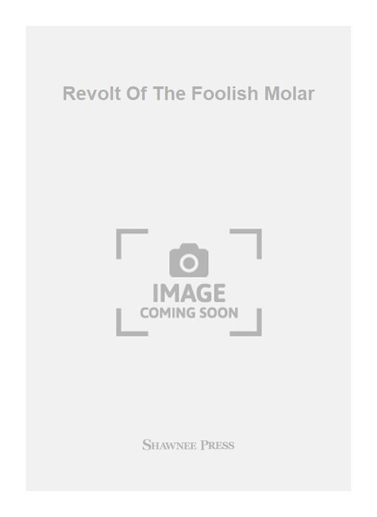 Revolt Of The Foolish Molar