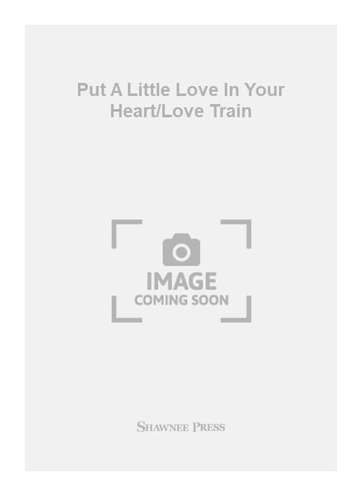 Put A Little Love In Your Heart/Love Train