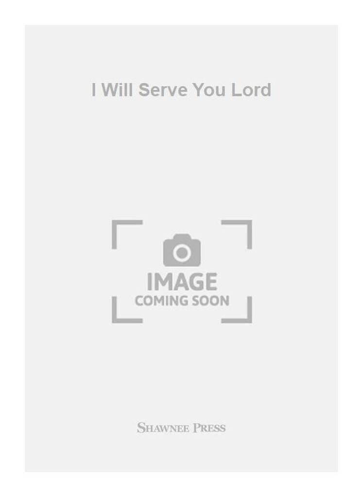 I Will Serve You Lord