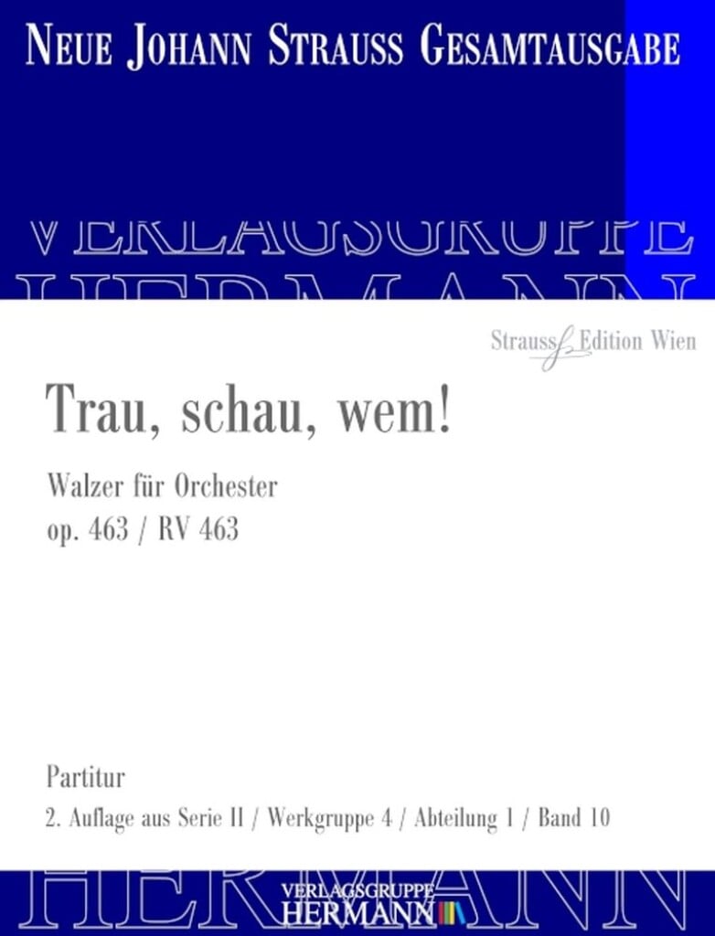 Trau, schau, wem! Op. 463 RV 463
