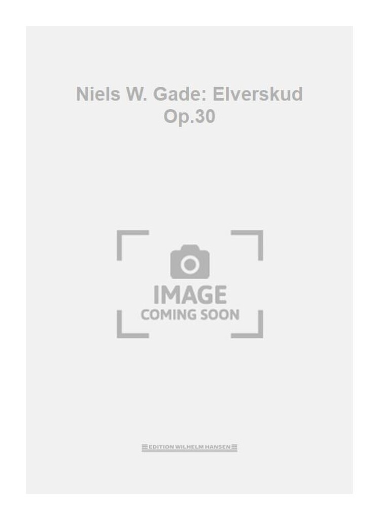 Niels W. Gade: Elverskud Op.30