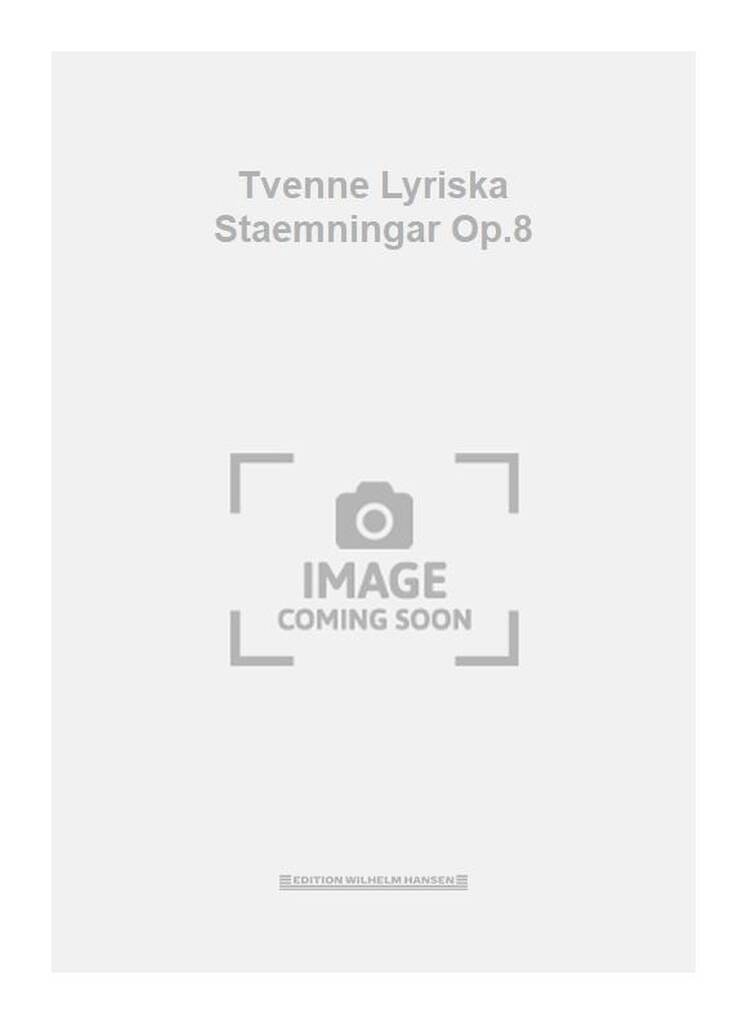 Tvenne Lyriska Staemningar Op.8