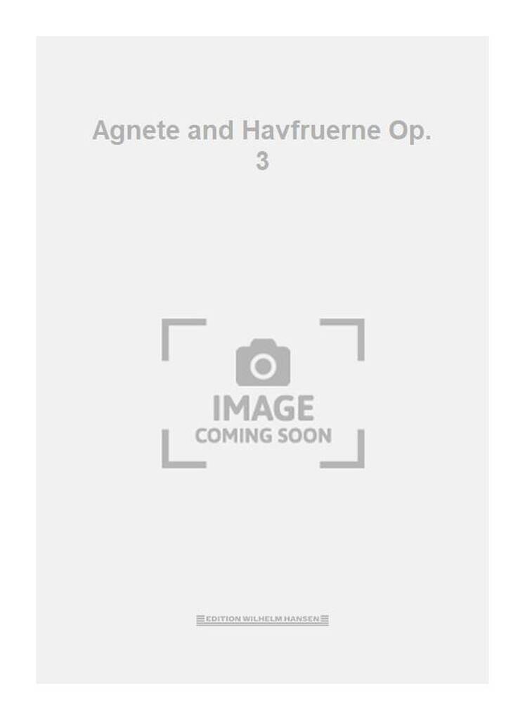 Agnete and Havfruerne Op. 3