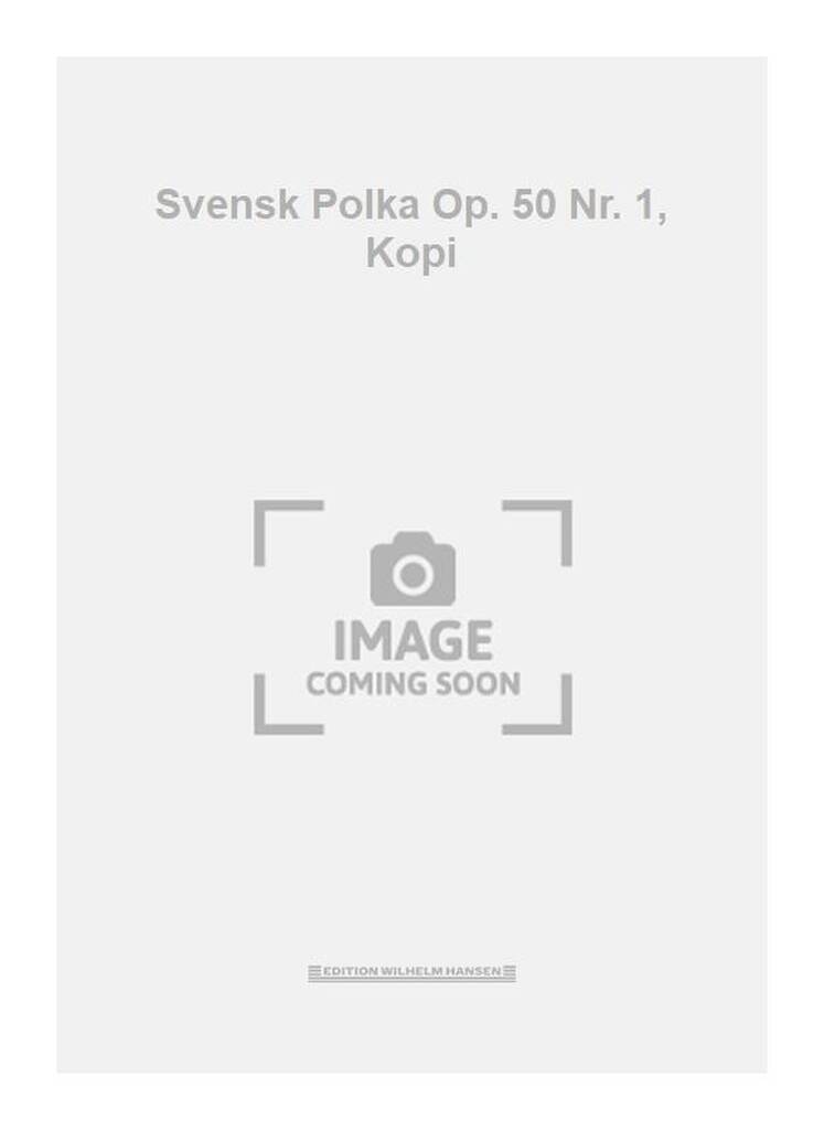 Svensk Polka Op. 50 Nr. 1, Kopi
