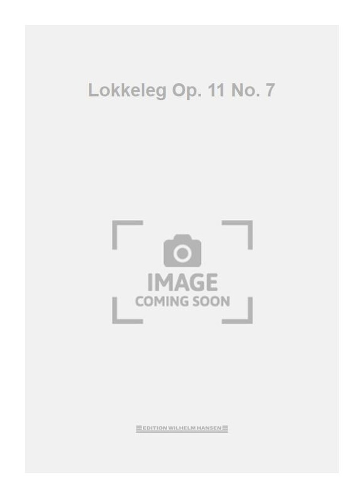 Lokkeleg Op. 11 No. 7