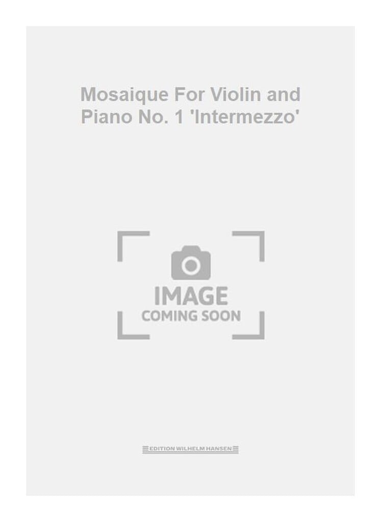 Mosaique For Violin and Piano No. 1 'Intermezzo'