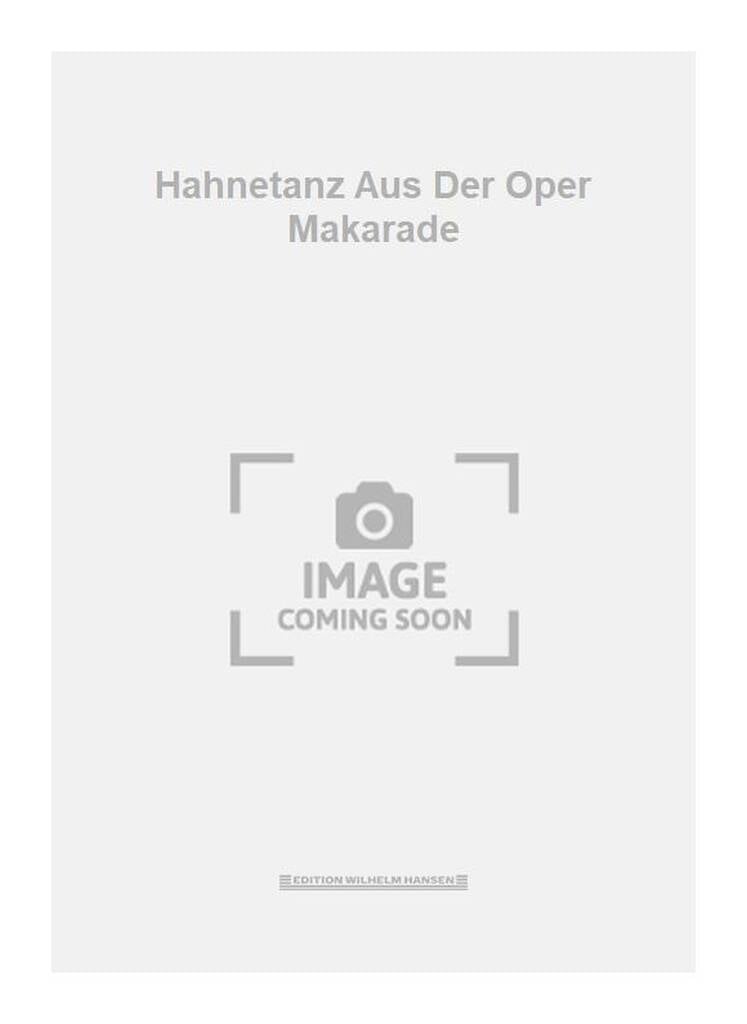 Hahnetanz Aus Der Oper Makarade
