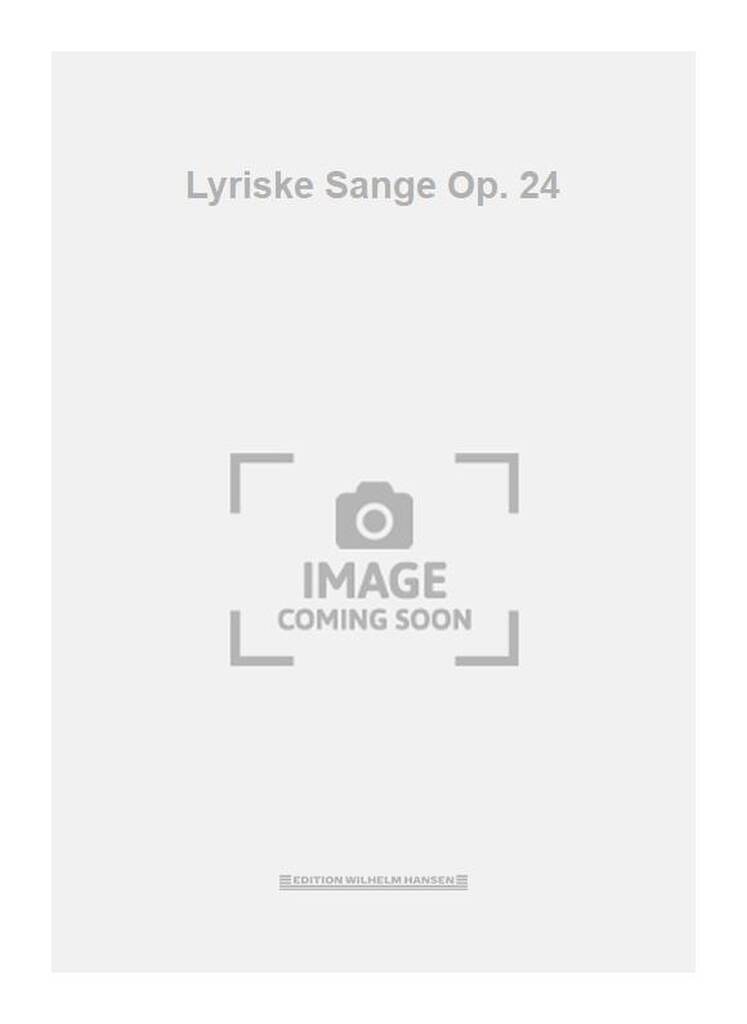 Lyriske Sange Op. 24