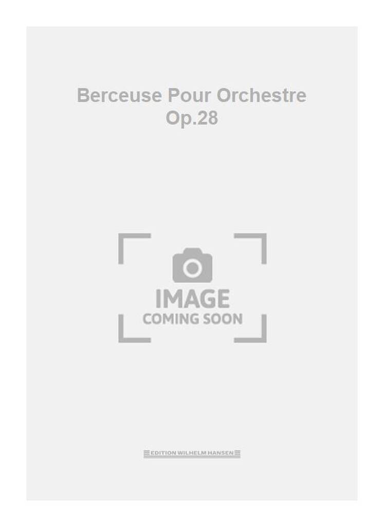 Berceuse Pour Orchestre Op.28