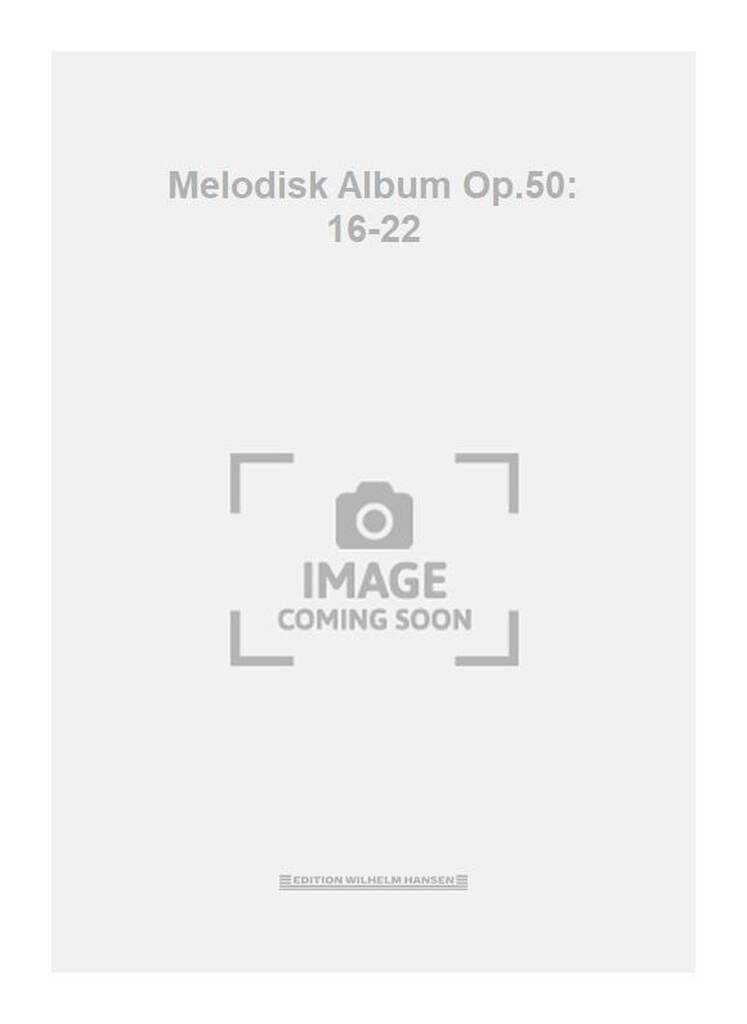 Melodisk Album Op.50: 16-22