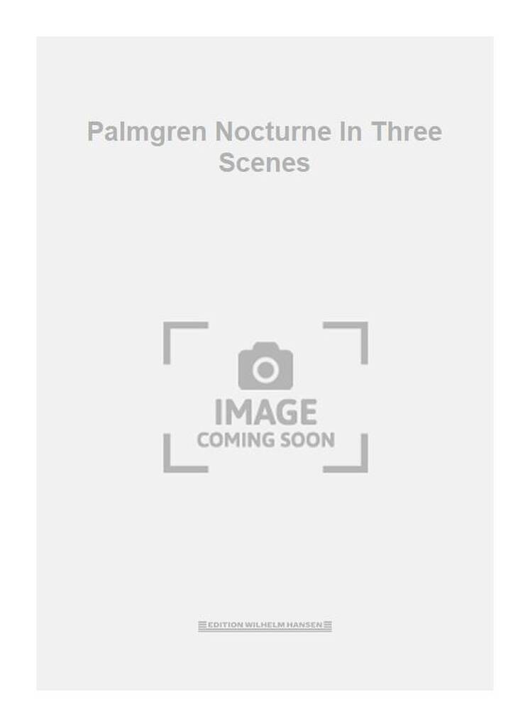 Palmgren Nocturne In Three Scenes