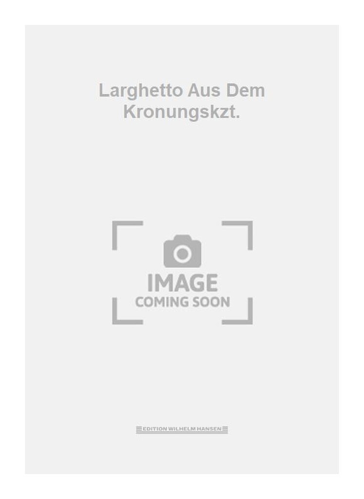 Larghetto Aus Dem Kronungskzt.