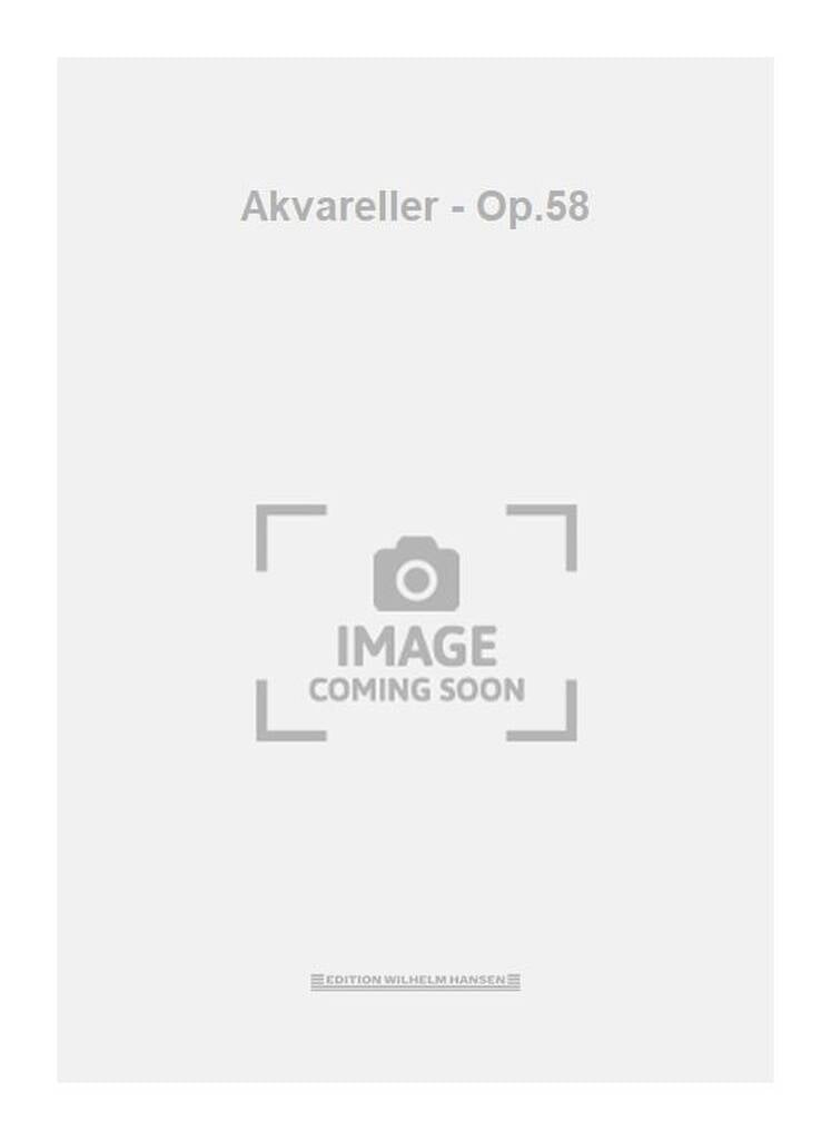 Akvareller - Op.58
