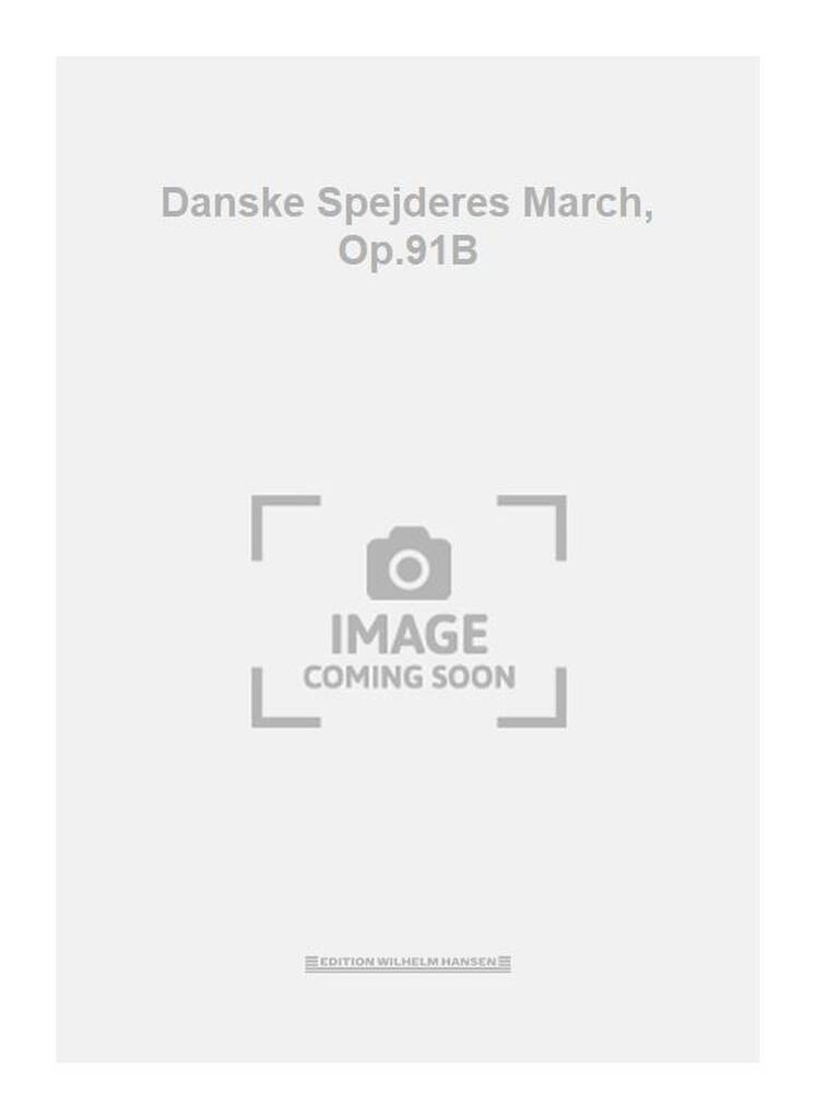 Danske Spejderes March, Op.91B