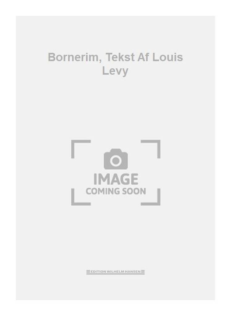 Bornerim, Tekst Af Louis Levy