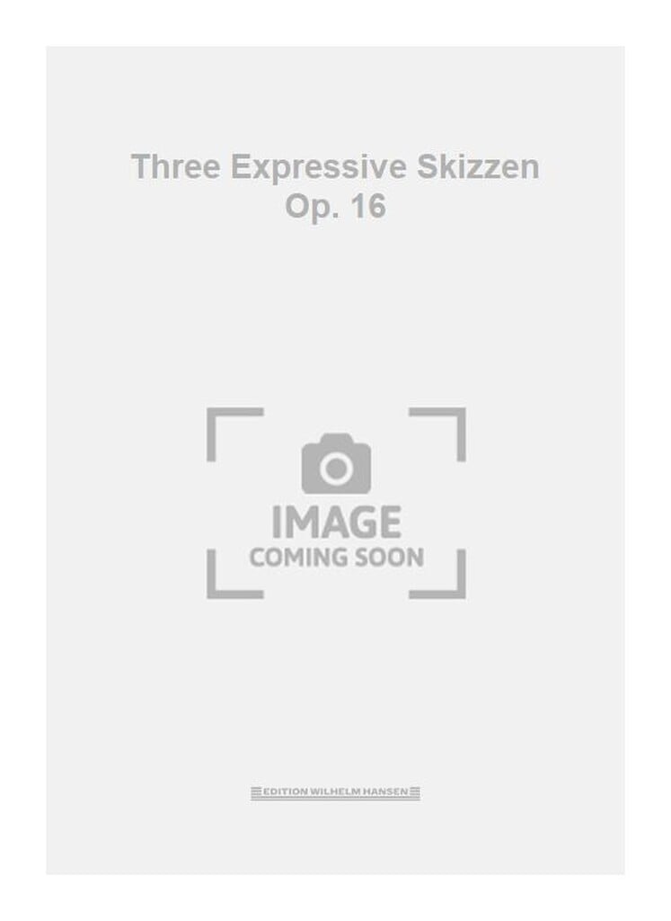 Three Expressive Skizzen Op. 16