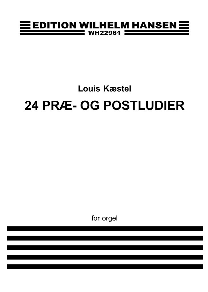 Louis Kæstel 24 Præ- og Postludier Org