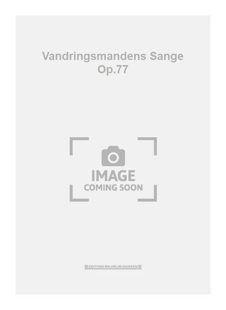 Vandringsmandens Sange Op.77