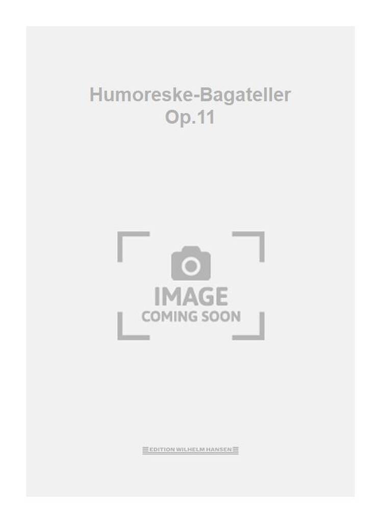 Humoreske-Bagateller Op.11