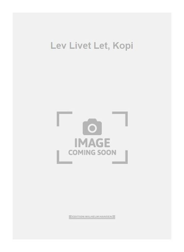 Lev Livet Let, Kopi