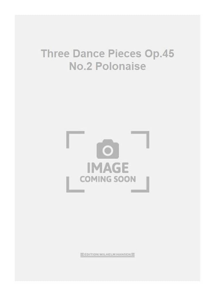 Three Dance Pieces Op. 45 No. 2 Polonaise