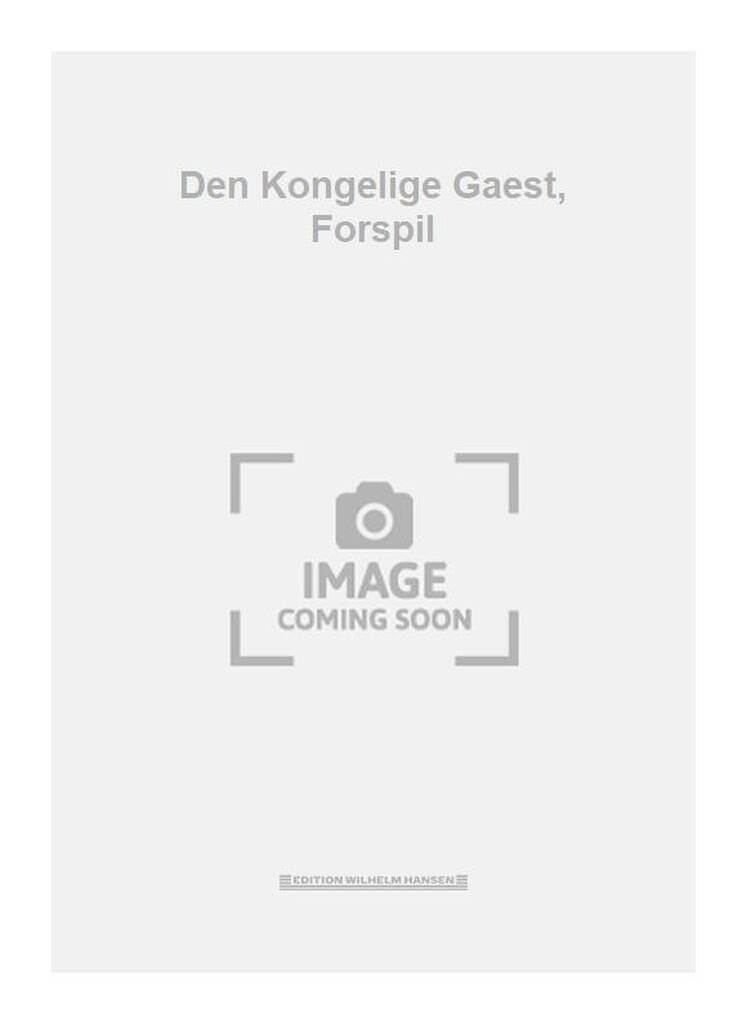 Den Kongelige Gaest, Forspil