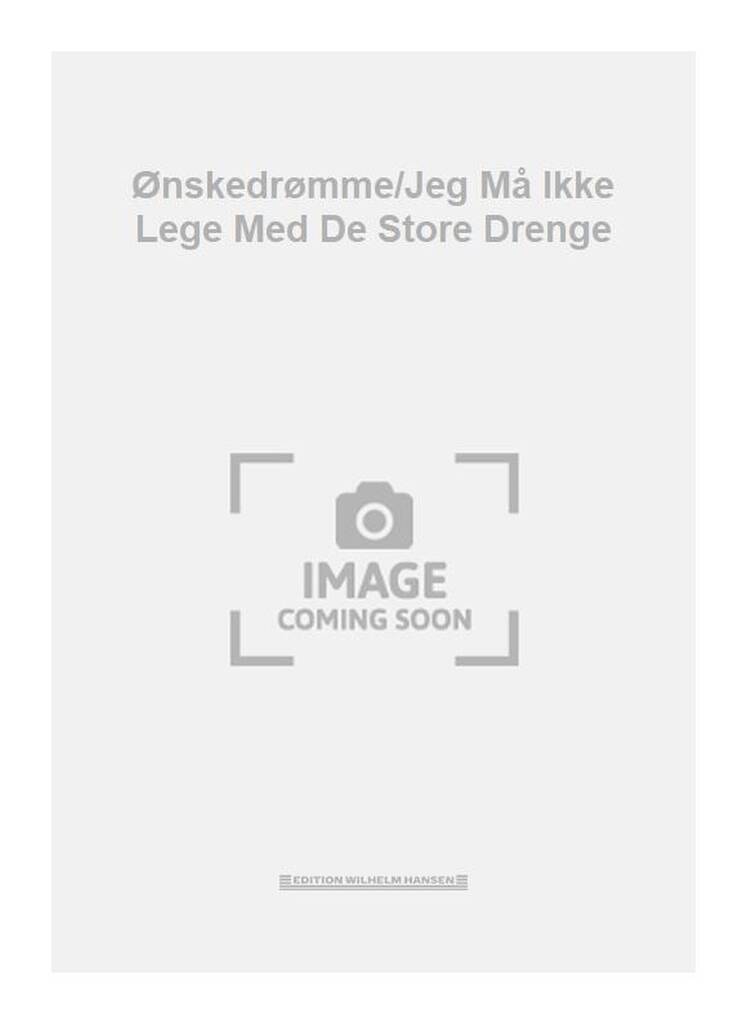 Ønskedrømme/Jeg Må Ikke Lege Med De Store Drenge