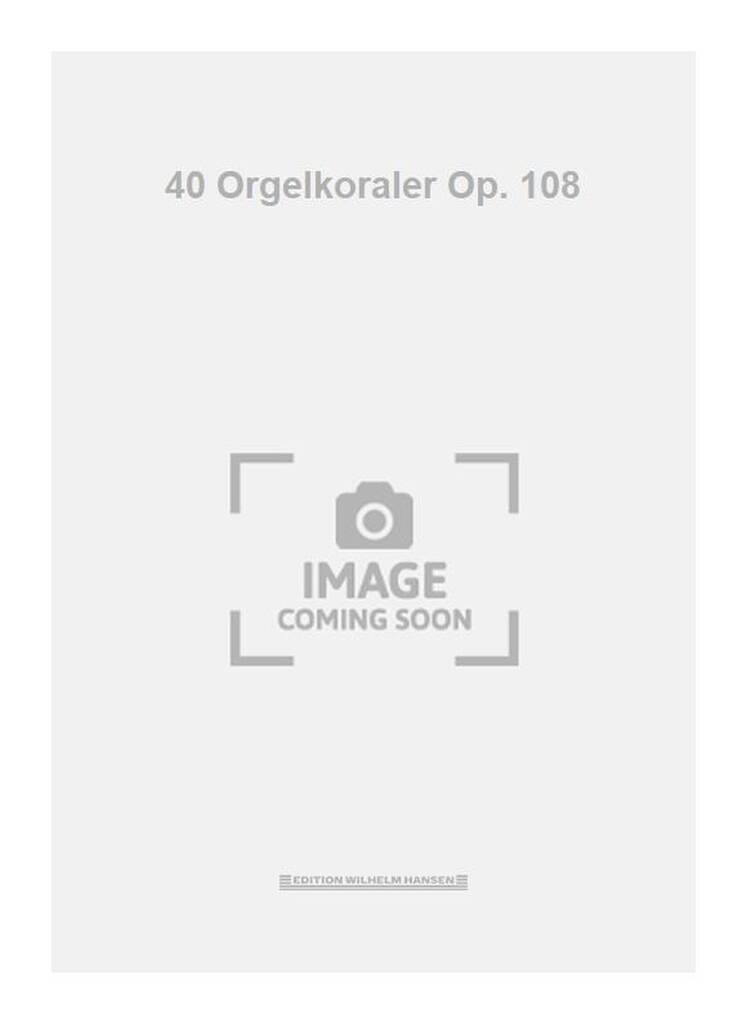 40 Orgelkoraler Op. 108