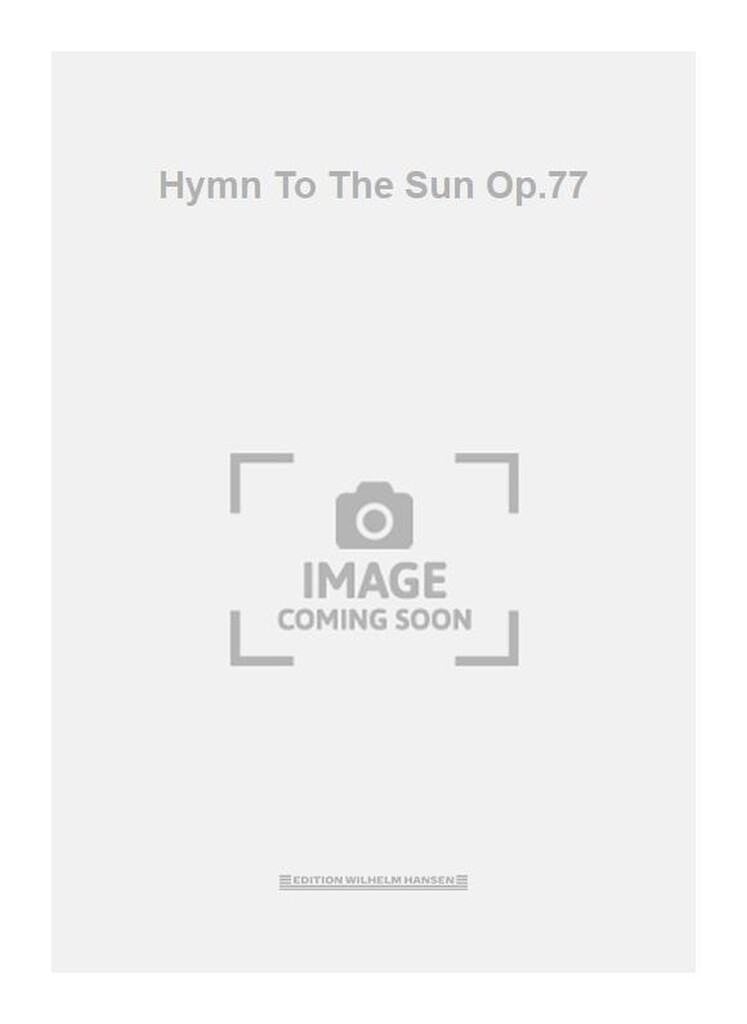 Hymn To The Sun Op.77