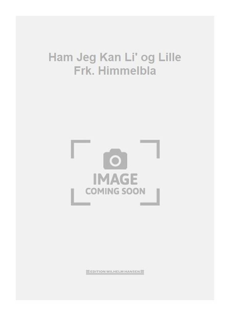 Ham Jeg Kan Li' og Lille Frk. Himmelbla