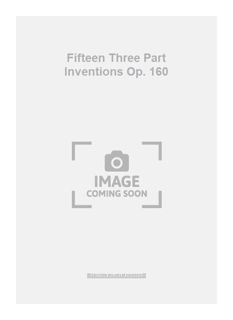 Fifteen Three Part Inventions Op. 160