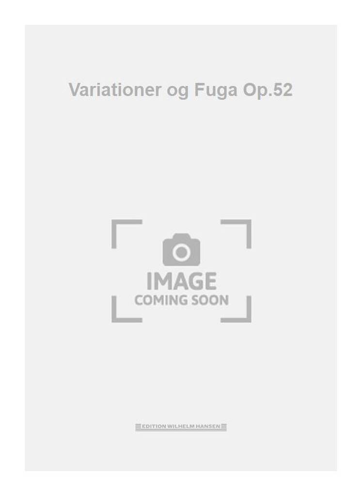 Variationer og Fuga Op.52