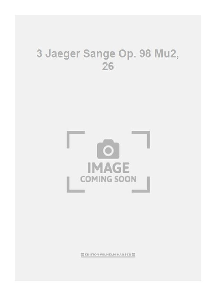 3 Jaeger Sange Op. 98 Mu2, 26