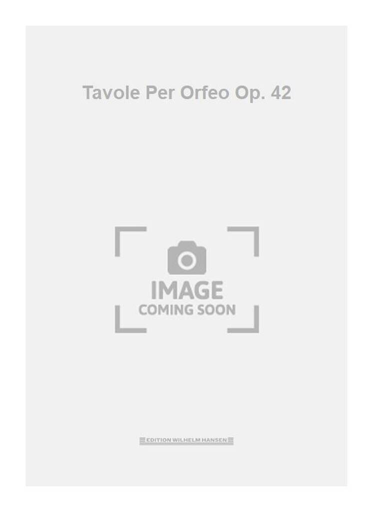 Tavole Per Orfeo Op. 42