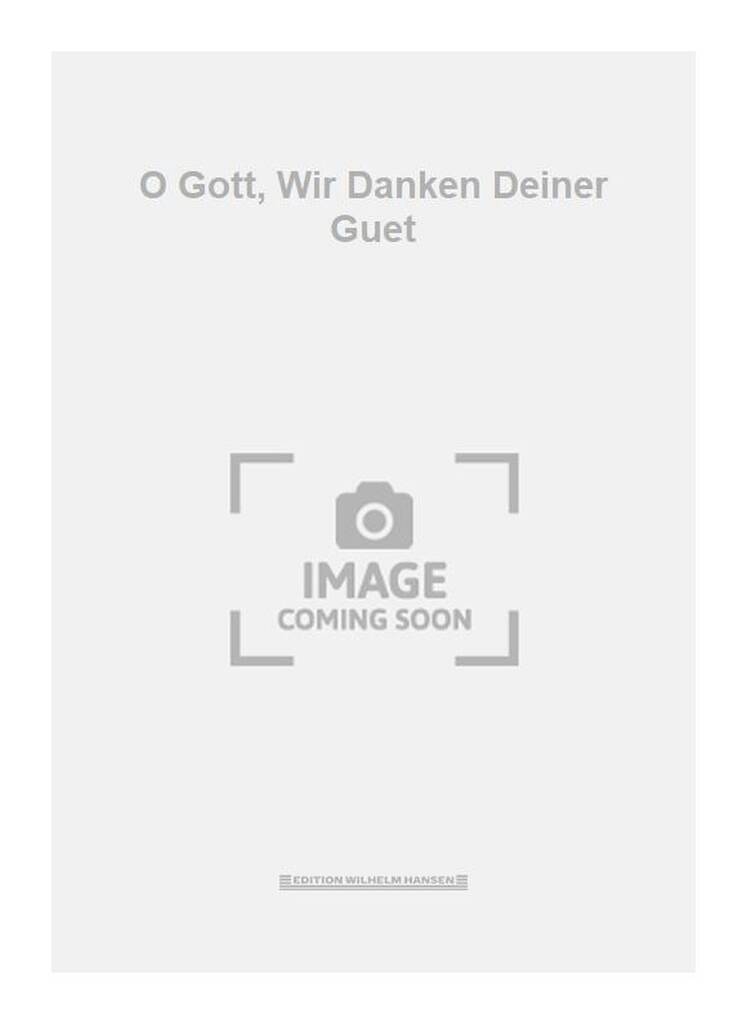 O Gott, Wir Danken Deiner Guet