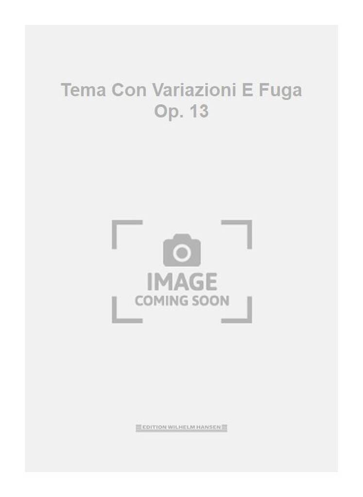 Tema Con Variazioni E Fuga Op. 13